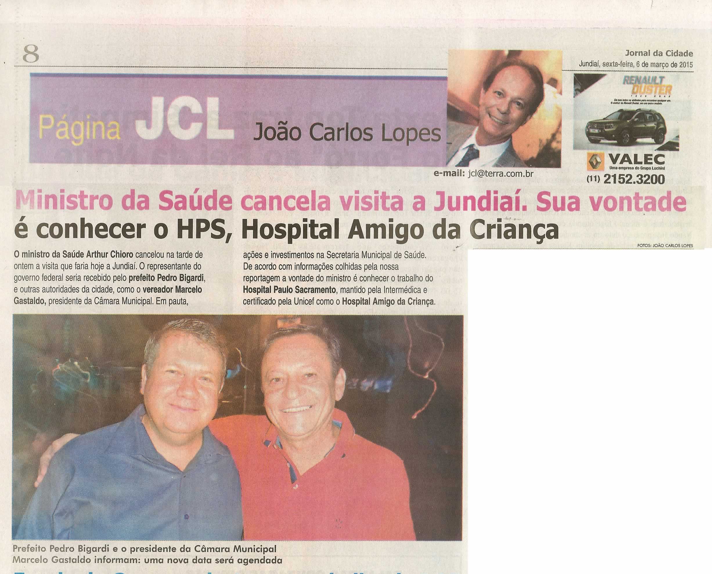 JC - 06/03/15 - pg 8 - JLC - Ministro da saúde cancela visita a Jundiaí. Sua vontade é conhecer o HPS, Hospital Amigo da Criança -