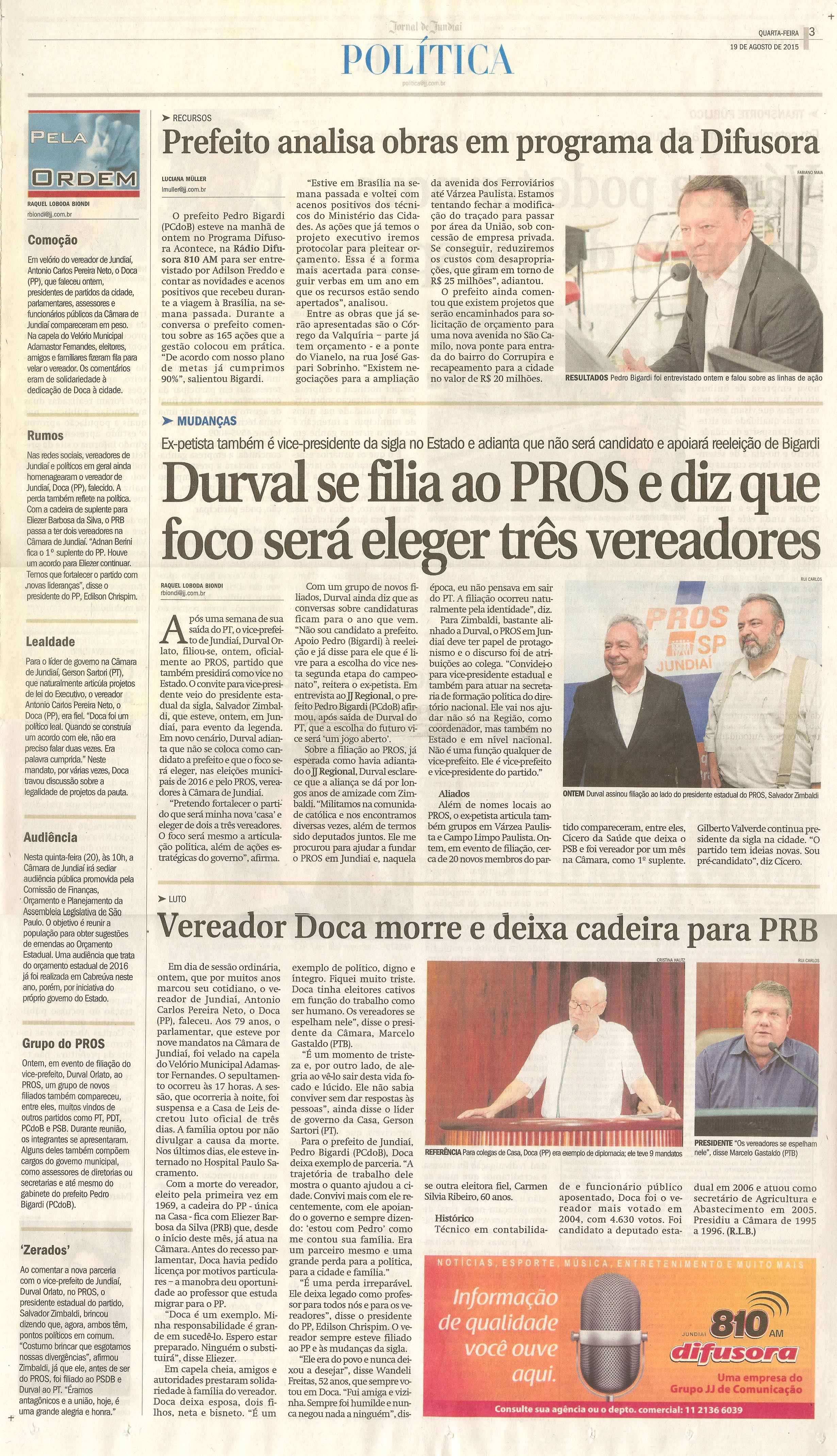 JJ - 19/08/15 - pg 3 - política - Prefeito analisa obras em programa da Difusora -  Durval se filia ao PROS e diz que foco será eleger três vereadores - Vereador Doca morre e deixa cadeira para PRB - 
