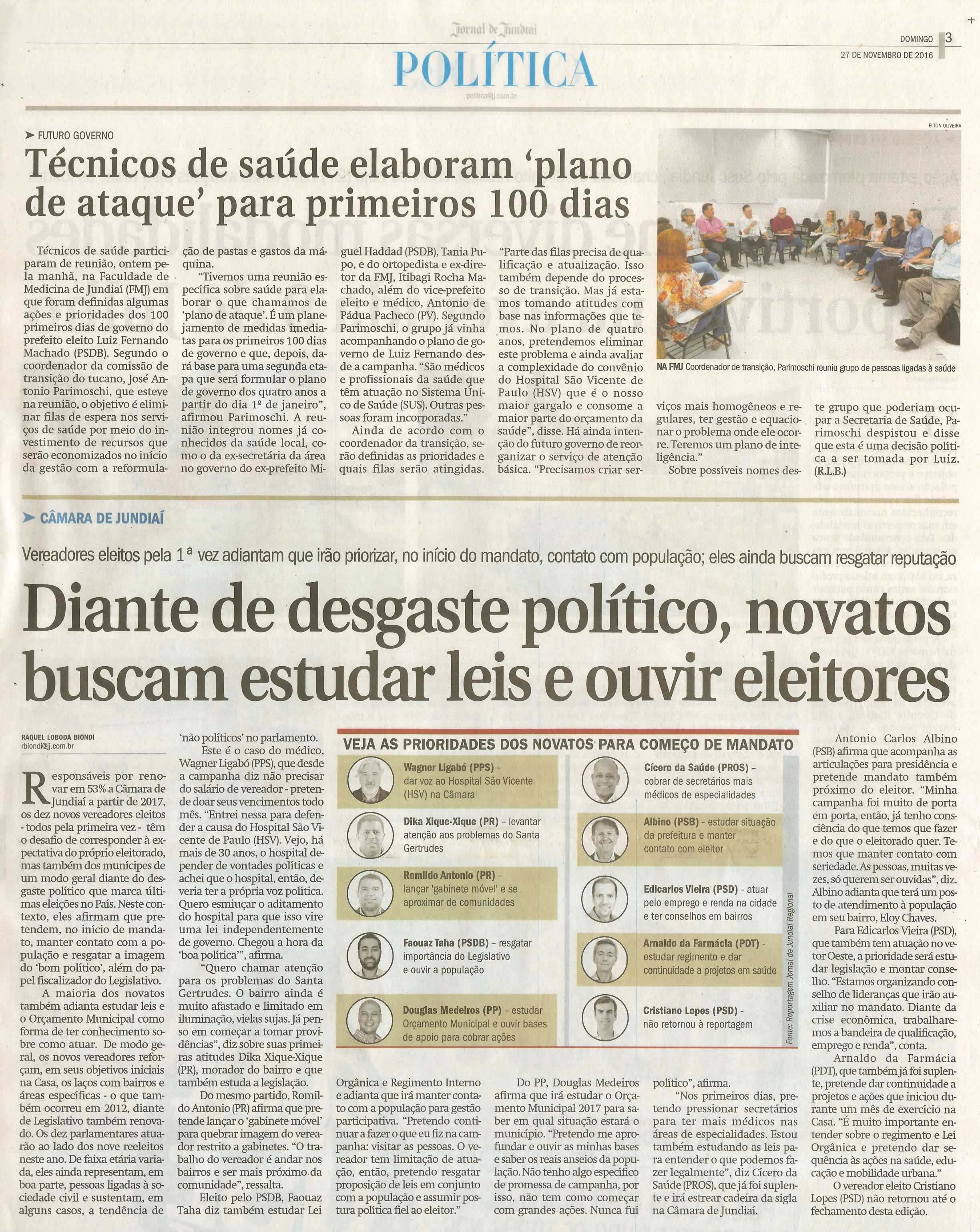 JJ - 27/11/16 - pg 3 - política - Diante de desgaste político, novatos buscam estudar leis e ouvir eleitores -Técnicos de saúde elaboram 'plano de ataque' para primeiros 100 dias -